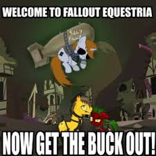 With kkat's permission, who was loosely involved in the design process, the entire story of fallout: New Fallout Equestria Memes