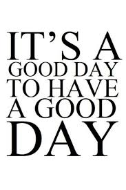 Every Day Is Let S Make Today A Good Day Life Experience Quotes Morning Quotes Motivational Quotes For Students