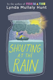 Shouting At The Rain By Lynda Mullaly Hunt Goodreads Books For Tweens Fish In A Tree Download Books