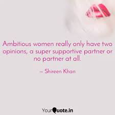 Now they publicly and unabashedly talk about their ambition. Ambitious Women Really On Quotes Writings By Falak Yourquote