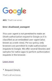 Please exit any apps that might be drawing on screen. Error 403 Disallowed Useragent When Logging With Google In Mobile Browser Using Angularfire2 It Qna