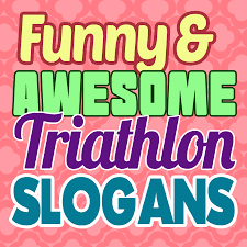 Feel free to use these slogans & captions on … Triathlon Slogans And Sayings