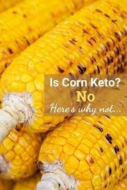 Is Corn Keto Friendly Essential Keto Corn Cooking Sweet Corn Keto