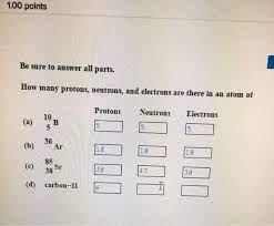 Jun 02, 2019 · get basic information about elements. How Many Protons Neutrons And Electrons Are There Chegg Com