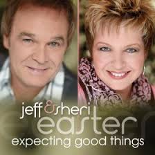 Jeff and Sheri Easter: Expecting Good Things
