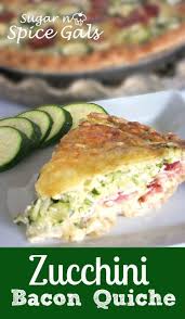 Zucchini Bacon Quiche Sugar N Spice Gals Recipe Bacon Quiche Quiche Bacon
