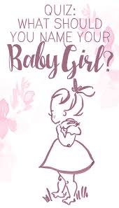 What Should You Name Your Baby Girl Baby Girl Names Baby Quiz Baby Dolls For Sale