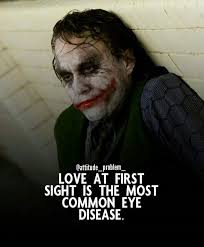 Love At First Sight Is The Most Common Eye Disease Joker Love Quotes Joker Quotes Villain Quote