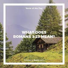 What Does Romans 3 23 Mean Gods Glory Romans Bible Verse For Today