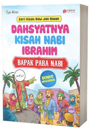 Salah satu cara mendidik anak secara. Jual Buku Diskon Dahsyatnya Kisah Nabi Ibrahim Bapak Para Nabi Tya Arini Al Qudwah