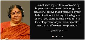 We have become butchers of nature, sunderlal bahuguna once told an. Top 25 Quotes By Vandana Shiva Of 147 A Z Quotes