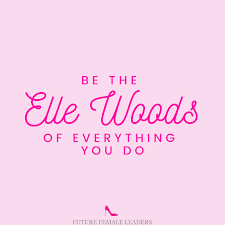 Elle Woods Quote Elle Woods Quotes Blonde Quotes Legally Blonde Quotes