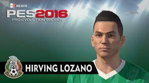 Pes 2016 Hirving Lozano Mexico Nt Face Stats Youtube