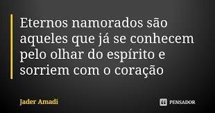 Esta dica é para os casais que já estão casados, mas nunca vão deixar de serem eternos namorados. Eternos Namorados Sao Aqueles Que Ja Jader Amadi Pensador