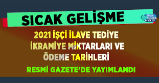 6772 sayılı kanun kapsamında yer alan kurumlarda çalışan işçilere verilen ilave tediyeler hakkında, 11 temmuz 2020 tarihli kararı resmi gazete'de yayınlanmıştı. 2021 Isci Ilave Tediye Ikramiye Miktarlari Ve Odeme Tarihleri Resmi Gazete De Yayimlandi