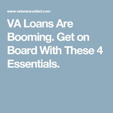 Va Loans Are Booming Get On Board With These 4 Essentials Va Loan Va Mortgage Loans Va Mortgages