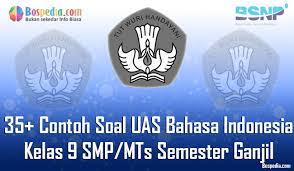 Mts 2019 nanti soal uas ski kelas ix semester 1 yang hubungannya dengan postingan kali ini tak lain motivasi buat meningkatan. Lengkap 35 Contoh Soal Uas Bahasa Indonesia Kelas 9 Smp Mts Semester Ganjil Terbaru Bospedia