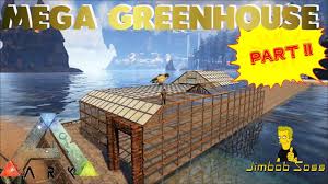 Ark Mega Greenhouse Primitive Plus Part Ii Ark Survival Evolved Ark Survival Evolved Bases Ark