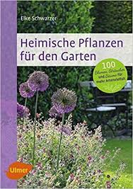 Affiliate Heimische Pflanzen Fur Den Garten 100 Blumen Straucher Und Baume Fur Mehr Artenvielfalt Amazon De Elke Schwarzer Bucher Garten Pflanzen Pflanzen