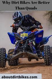 Why Dirt Bikes Are Better Than Quads Dirt Bikes Bike Atv Riding