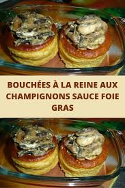 Bouchees A La Reine Aux Champignons Sauce Foie Gras Toutes Recettes Bouchees A La Reine Foie Gras Alimentation