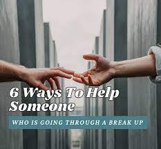 6 Ways To Help Someone Who Is Going Through A Breakup - The Grief Recovery  Method