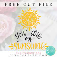 Download You Are My Sunshine Free Svg Cut File Gina C Creates