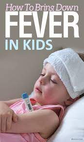 Simple And Effective Ways To Bring Down Fever In Kids Kids Fever Reduce Fever In Toddlers Toddler Fever