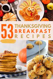53 Thanksgiving Breakfast Ideas You Ll Love Video Thanksgiving Breakfast Thanksgiving Brunch Best Thanksgiving Recipes
