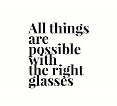 All Things Are Possible When You Have The Right Prescription Be Sure Your Prescription Is Up To Date And Book Y Sunglasses Quotes Vision Quotes Glasses Quotes