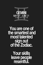 It is popularly considered one of the most intelligent zodiacal signs for its duality and ability; Gemini The Smartest Zodiac Quote Gemini Quotes Gemini Relationship Horoscope Gemini