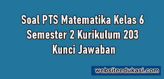 Maybe you would like to learn more about one of these? Soal Pts Matematika Kelas 6 Semester 2 K13 Dan Kunci Jawaban Websiteedukasi Com