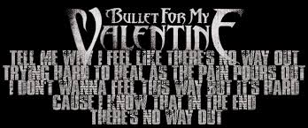 Lyrics © sony/atv music publishing llc. Bullet For My Valentine No Way Out Bullet For My Valentine My Valentine Lyrics Bullet