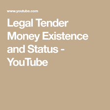 Legal Tender Money Existence And Status Youtube Legal Tender Money Youtube