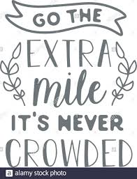 Go The Extra Mile Its Never Crowded Logo Sign Inspirational Quotes And Motivational Typography Art Lettering Composition Design Stock Vector Image Art Alamy