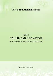 Doa arwah adalah doa yang kita tujukan untuk ruh orang yang meninggal. Pdf Tahlil Dan Doa Arwah Amalan Warid Daripada Al Quran Dan Sunah Siri 3 Siri Buku Amalan Harian