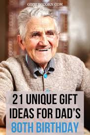 Birthday Gift Ideas For 70 Year Old Man 21 Unique Gift Ideas For Dad S 80th Birthday Giftunicorn Dad Birthday Gift Father Birthday Gift Gifts For Elderly Men