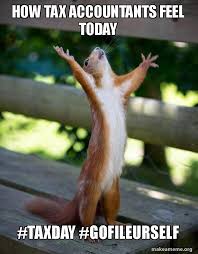 How Tax Accountants Feel Today Taxday Gofileurself Happy Squirrel Make A Meme