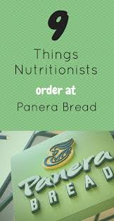 9 Things Nutritionists Order At Panera Bread Panera Panera Bread Nutritionists