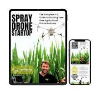 Spray Drone Startup - The Complete A-Z Guide to Starting Your Own  Agricultural Drone Business