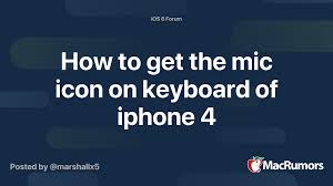 How to use a lavalier microphone with an ipad or iphhone is a little vanilla. How To Get The Mic Icon On Keyboard Of Iphone 4 Macrumors Forums