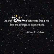 Dreams Can Come True If We Have Courage To Pursue Them ... via Relatably.com