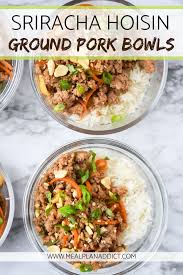 Enter ground pork, which is essentially a blank canvas. Sriracha Hoisin Ground Pork Bowls Meal Plan Addict