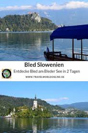 Den Bleder See In Slowenien Entdecken 2 Tage In Bled Am Bleder See Reiseziele Europa Reisen Reisen