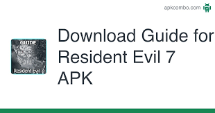 Resident evil 7 biohazard is a horror video game that was developed and published by capcom. Guide For Resident Evil 7 Apk 2 46h Android App Download