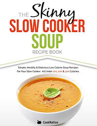 Campbell's healthy request homestyle chicken with whole grain pasta. The Skinny Slow Cooker Soup Recipe Book Simple Healthy Delicious Low Calorie Soup Recipes For Your Slow Cooker All Under 100 200 300 Calories Kindle Edition By Cooknation Cookbooks