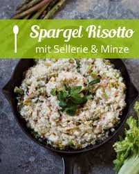 Spargel Risotto Mit Sellerie Minze Rezept Rezepte Risotto Essen