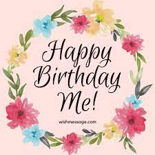 This gives a feel of being a celeb but sometimes it couldn't be that good! 40 Birthday Wishes For Myself Happy Birthday To Me Wishmessage