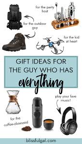 Gift Ideas For The Guy Who Has Everything 2019 Blissful Gal Christmas Gift For Dad Birthday Ideas For Her Gifts