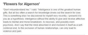 Flowers for algernon study guide contains a biography of daniel keyes, literature essays, quiz questions, major themes, characters, and a full summary and analysis. Quotes For Flowers For Algernon Jade Hs De